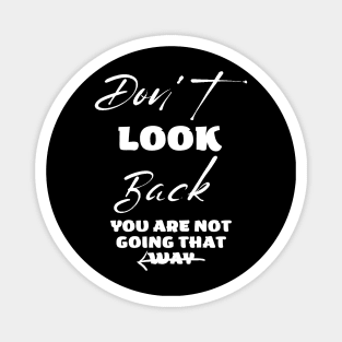 Don't Look Back you are Not going to that way Magnet